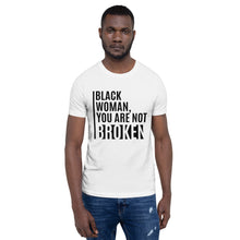 Load image into Gallery viewer, Black Woman Unbroken - Unisex T-Shirt (White)
